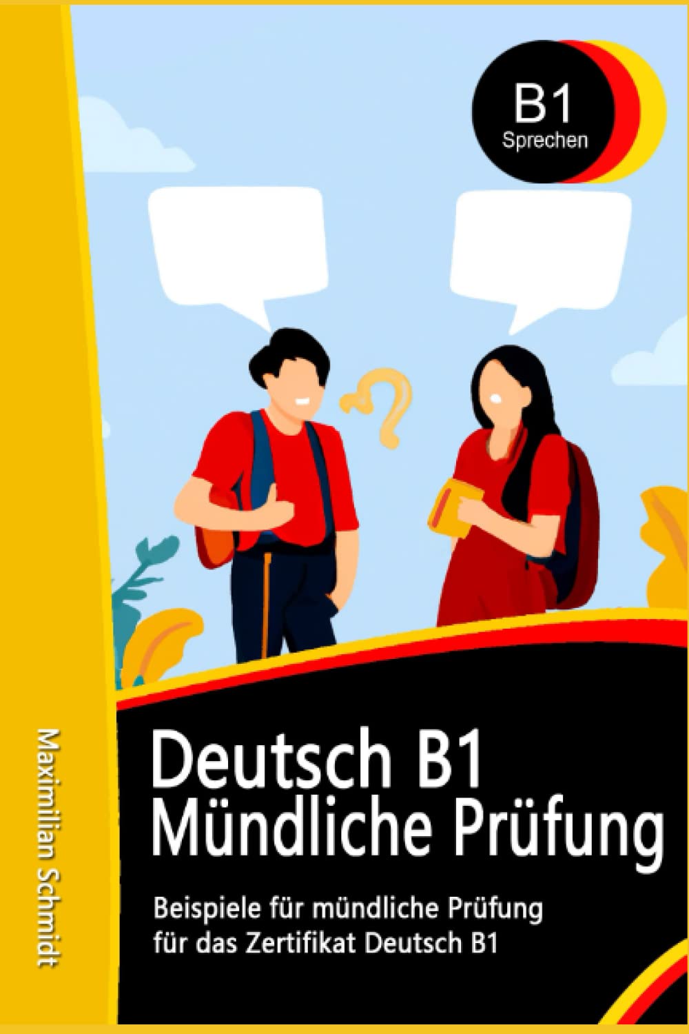 Deutsch B1 MÃ¼ndliche PrÃ¼fung Beispiele: fÃ¼r TELC B1 und GOETHE-ZERTIFIKAT B1 (Fit fÃ¼r die PrÃ¼fung Deutsch B1) (German Edition)