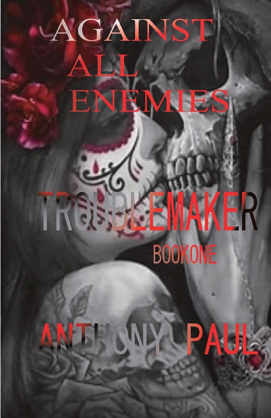 Against All Enemies: Part One: Troublemaker