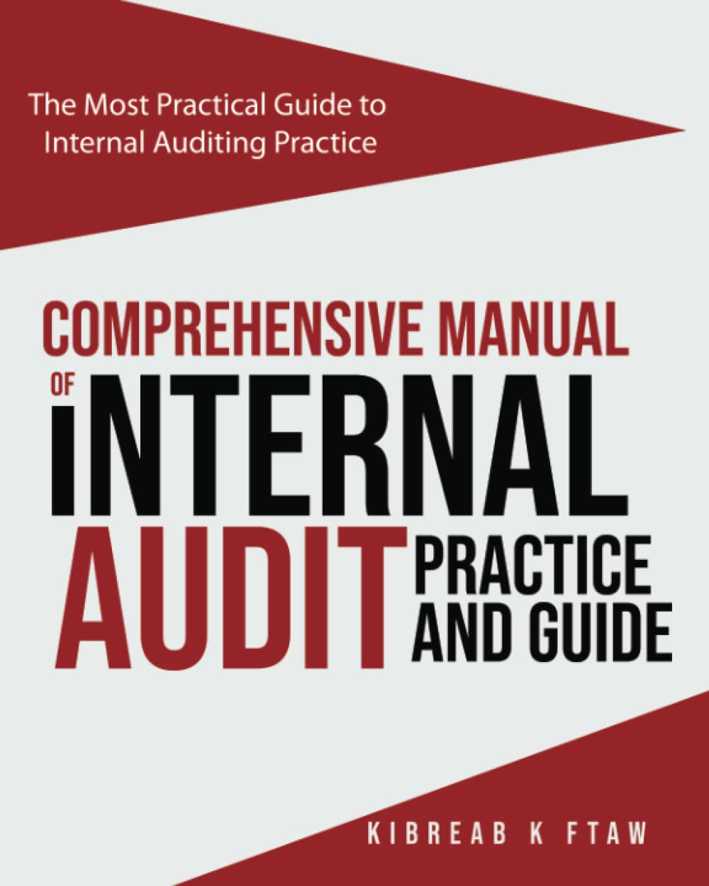 Comprehensive Manual of Internal Audit Practice and Guide: The Most Practical Guide to Internal Auditing Practice