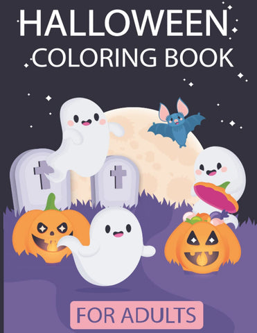 Halloween Coloring Book for Adults 2021: Spooky Creepy Coloring Pages with Fun Halloween Designs for Relaxation and Stress Relief