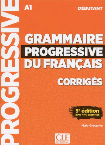Grammaire progressive du francais - Niveau debutant (A1) - Corriges: Corriges debutant