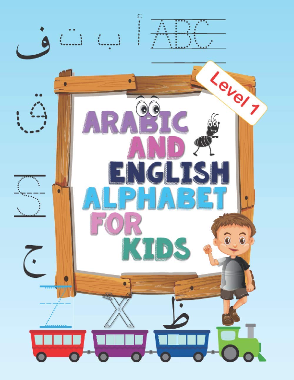 Arabic and English Alphabet for kids level 1: Arabic and English Alphabet for kids level 1, ages 2-5, practice, learning arabic language of the quran, ... Kids with Pen Control, Line Tracing, Letters