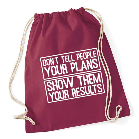 Hippowarehouse Don't Tell People Your Plans. Show Them Your Results Drawstring Cotton School Gym Bag 37cm x 46cm, 12 litres