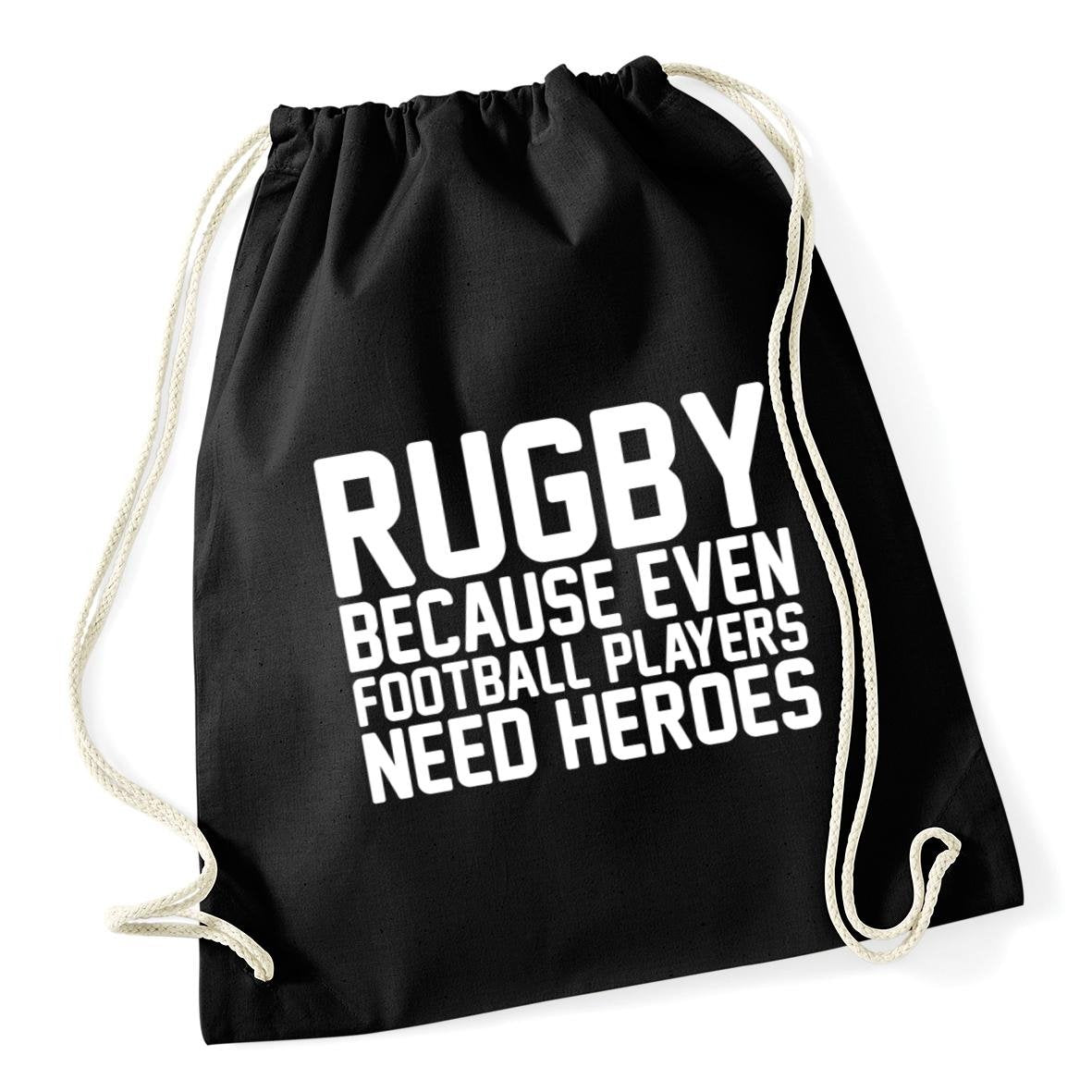 Hippowarehouse Rugby Because Even Football Players Need Heroes Drawstring Cotton School Gym Kid Bag Sack 37cm x 46cm, 12 litres