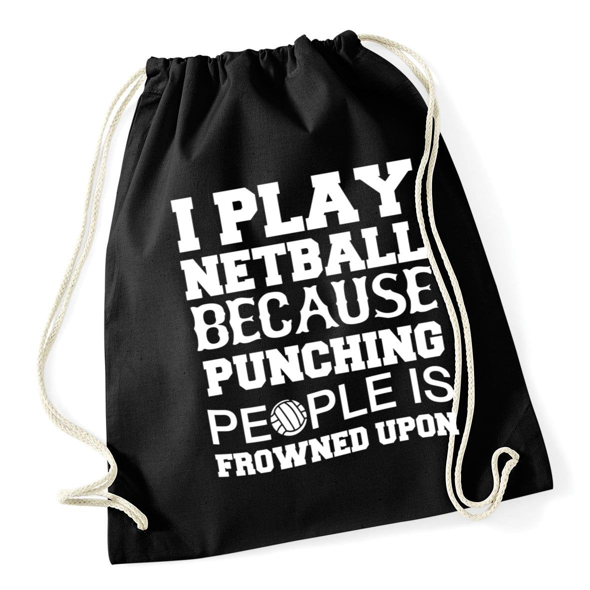 HippoWarehouse I play netball because punching people is frowned upon Drawstring Cotton School Gym Kid Bag Sack 37cm x 46cm, 12 litres