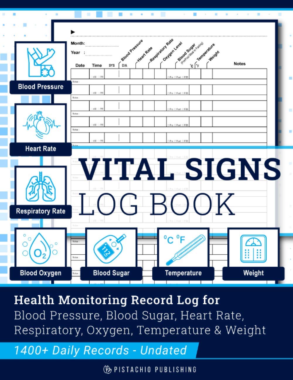 Vital Signs Log Book: Complete Health Monitoring Record Log for Blood Pressure, Blood Sugar, Heart Pulse Rate, Respiratory/Breathing Rate, Oxygen Level, Temperature & Weight