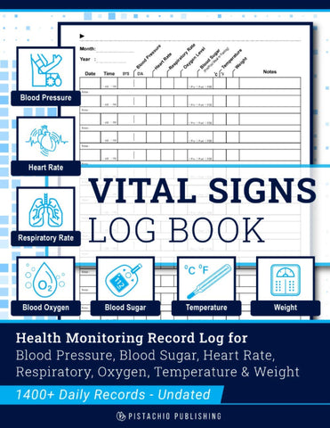 Vital Signs Log Book: Complete Health Monitoring Record Log for Blood Pressure, Blood Sugar, Heart Pulse Rate, Respiratory/Breathing Rate, Oxygen Level, Temperature & Weight