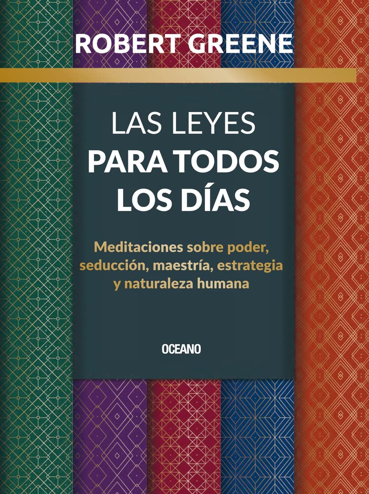 Las Leyes Para Todos Los Días,: Meditaciones Sobre Poder, Seducción, Maestría, Estrategia Y Naturaleza Humana