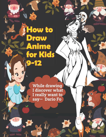 How to Draw Anime for Kids 9-12: How to Draw Anime for Kids Step by Step Guide to Learn in Easy Way | Essential Step-by-step Beginners Guide for Anime Drawing Book