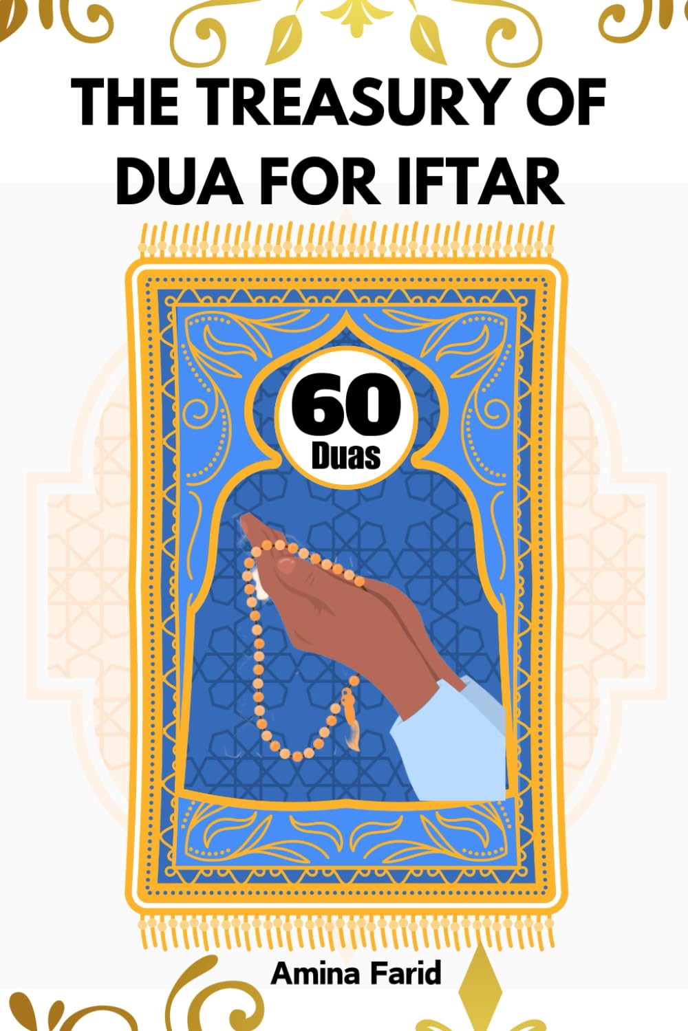 The Treasury of Dua for Iftar: 60 Duas