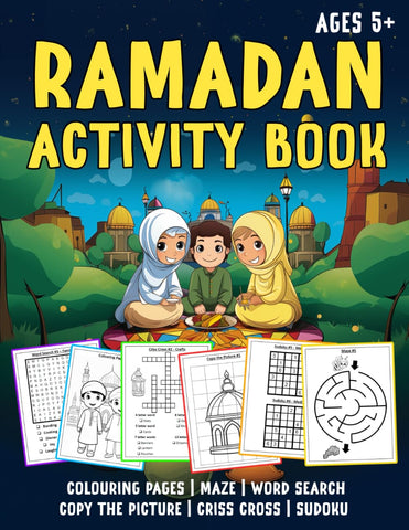 Ramadan Activity Book for Kids and Children ages 5+: Colouring Pages, Maze, Word Search, Copy the Picture, Criss Cross and Sudoku: 72 activities for ... on Ramadan, 5 pillars of Islam and fun facts!
