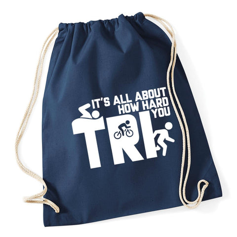 Hippowarehouse It's All About How Hard You Tri Drawstring Cotton School Gym Kid Bag Sack 37cm x 46cm, 12 litres