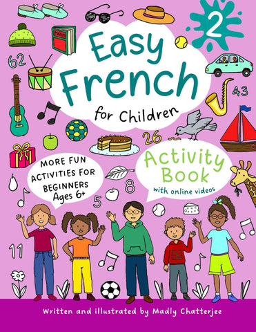 Easy French for Children 2: Activity Book For Beginners With Online Videos - Ages 6+ (EASY FRENCH FOR CHILDREN - ACTIVITY BOOKS)
