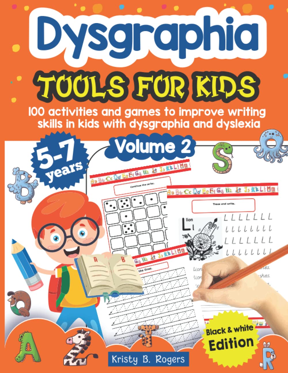 Dysgraphia tools for kids. 100 activities and games to improve writing skills in kids with dysgraphia and dyslexia. Volume 2. 5-7 years. Black & White Edition.