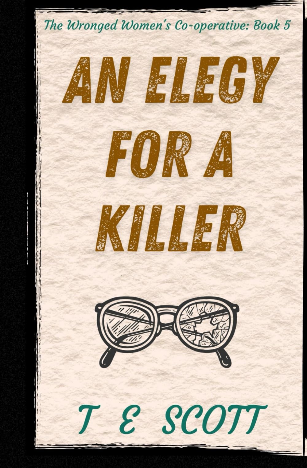 An Elegy for a Killer: A lighthearted Scottish mystery novel (The Wronged Women's Co-operative)