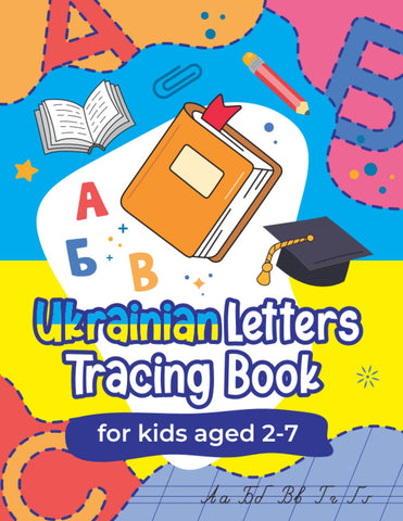 Learn-to-Write Ukrainian Letters Tracing Workbook: Handwriting Practice For Kids Ages 2-7 to Master Pen Control while Learning the Ukrainian Alphabet