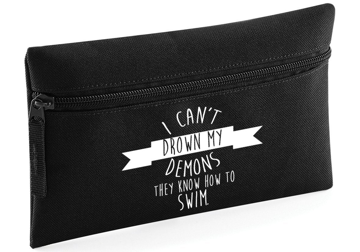 HippoWarehouse I Cant Drown My Demons They Know How to swimPrinted Pencil Case Desk Organiser College School University 21x14cm 0.5 litres