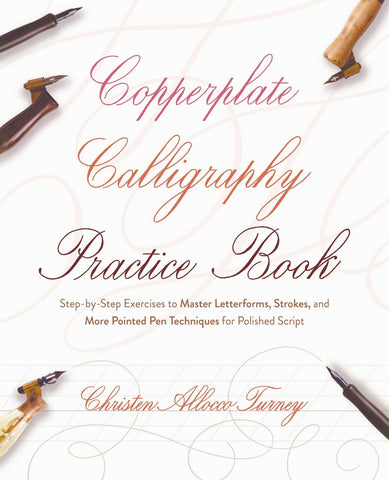 Copperplate Calligraphy Practice Book: Step-by-Step Exercises to Master Letterforms, Strokes, and More Pointed Pen Techniques for Polished Script (Hand-Lettering & Calligraphy Practice)