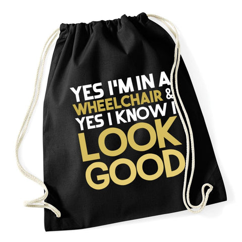 Hippowarehouse Yes I'm in a wheelchair & yes I know I look good Drawstring Cotton School Gym Kid Bag Sack 37cm x 46cm, 12 litres
