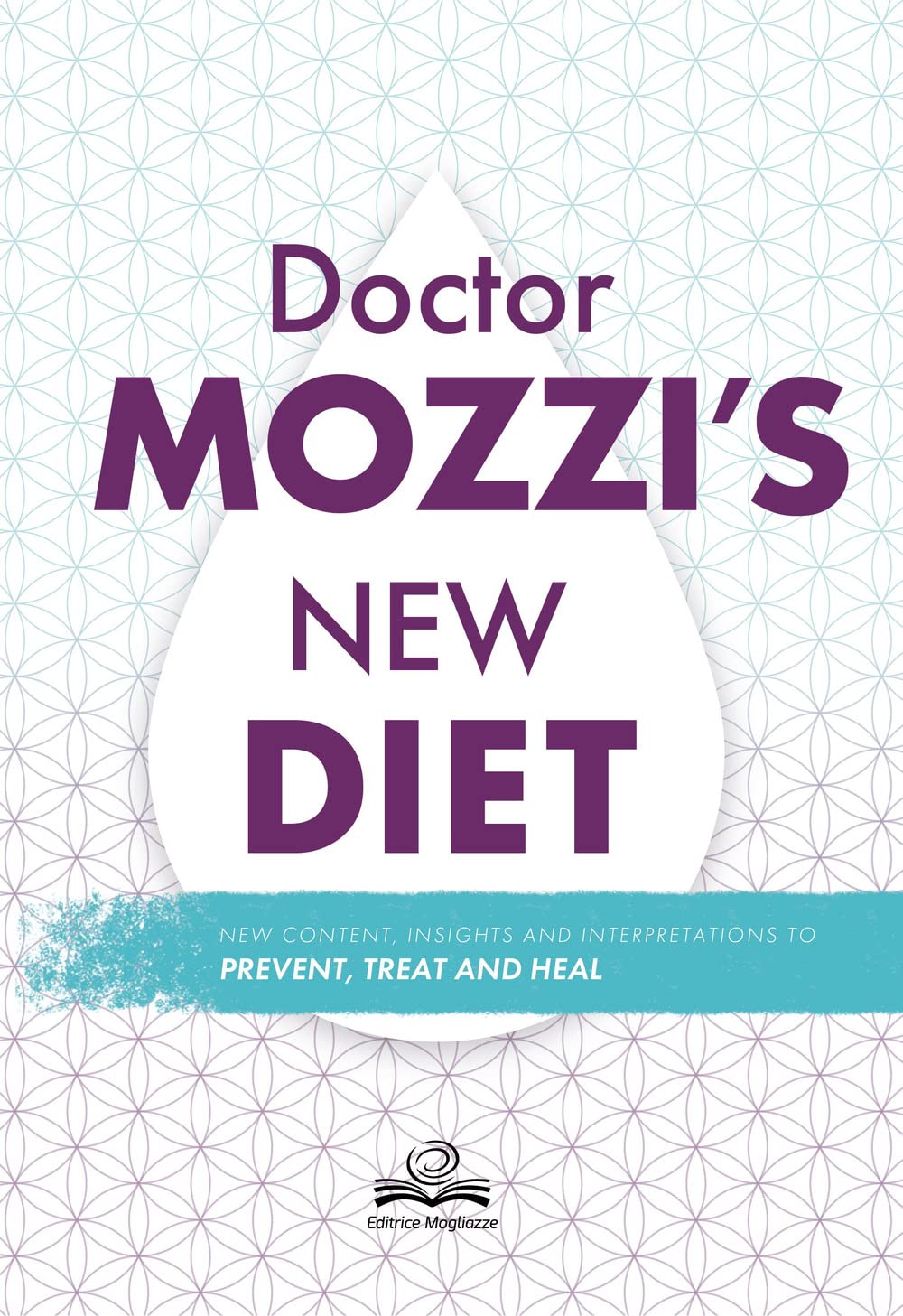 Doctor Mozzi's New Diet: New contents, insights and interpretations to prevent, treat and heal