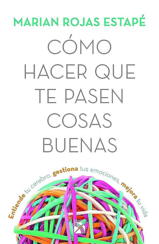 CÃ³mo hacer que te pasen cosas buenas (Spanish Edition)