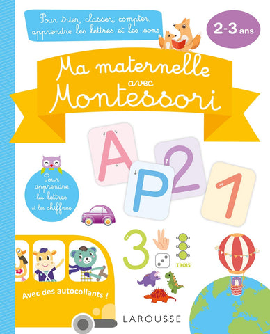 Ma maternelle avec MONTESSORI, 2-3 ans: Pour trier, classer, compter, apprendre les lettres et les sons
