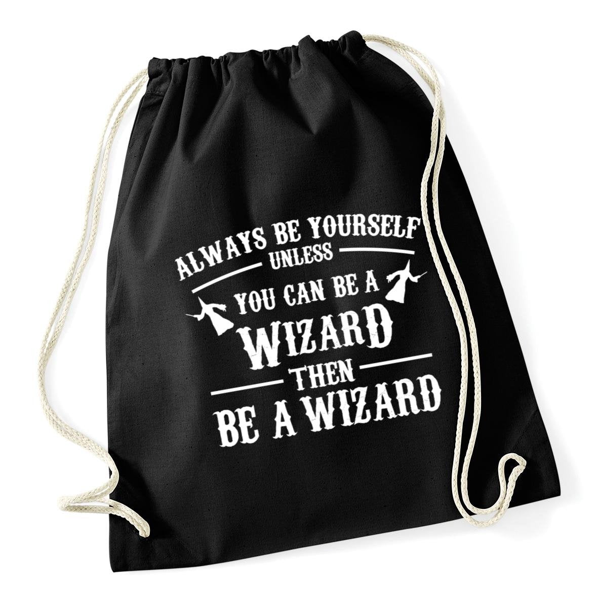 HippoWarehouse Always be yourself unless you can be a wizard then be a wizard Drawstring Cotton School Gym Kid Bag Sack 37cm x 46cm, 12 litres