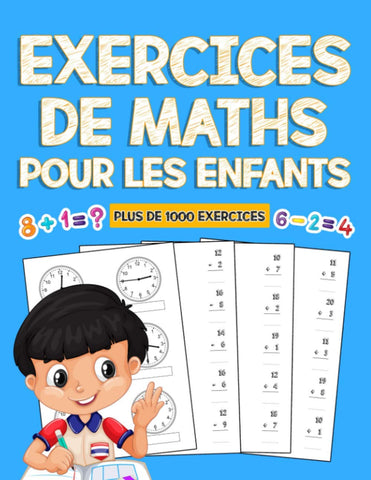 exercices de maths pour les enfants: cahier d'activites avec plus de 1000 exercices de math pour progresser en calcul | cahier d'exercices de enfants ... de Addition,soustraction et calcul du temps
