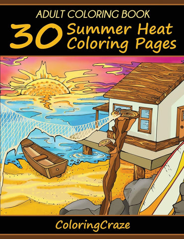 Adult Coloring Book: 30 Summer Heat Coloring Pages (Colorful Seasons)