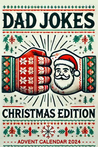 Advent Calendar 2024: Dad Jokes: 24 Days of Festive Fun for Adults, Perfect Gift for Men, and Women, with Family-Friendly Humor