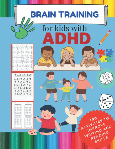 BRAIN TRAINING for kids with ADHD- 100 activities to improve writing and reading skills: Brain Training - 100 LOGIC GAMES!