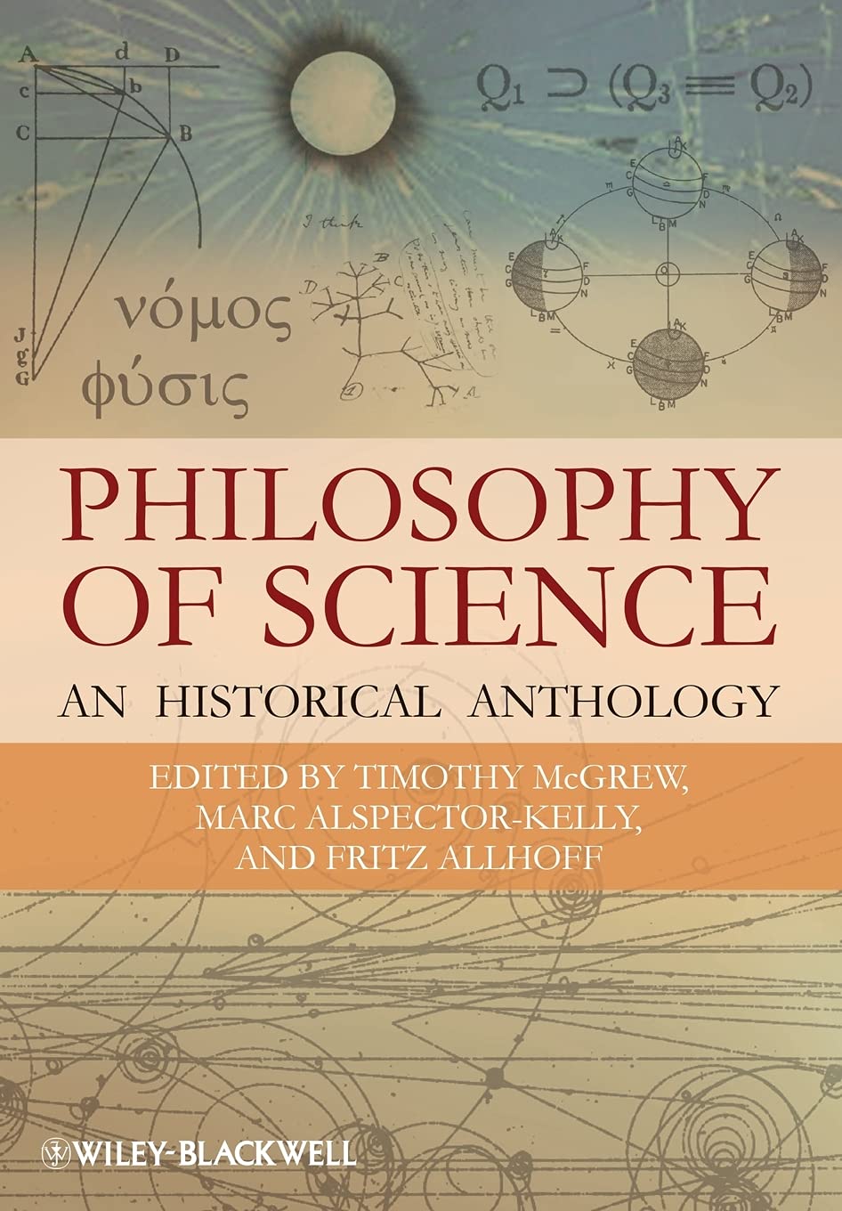 Philosophy of Science: An Historical Anthology: 30 (Blackwell Philosophy Anthologies)