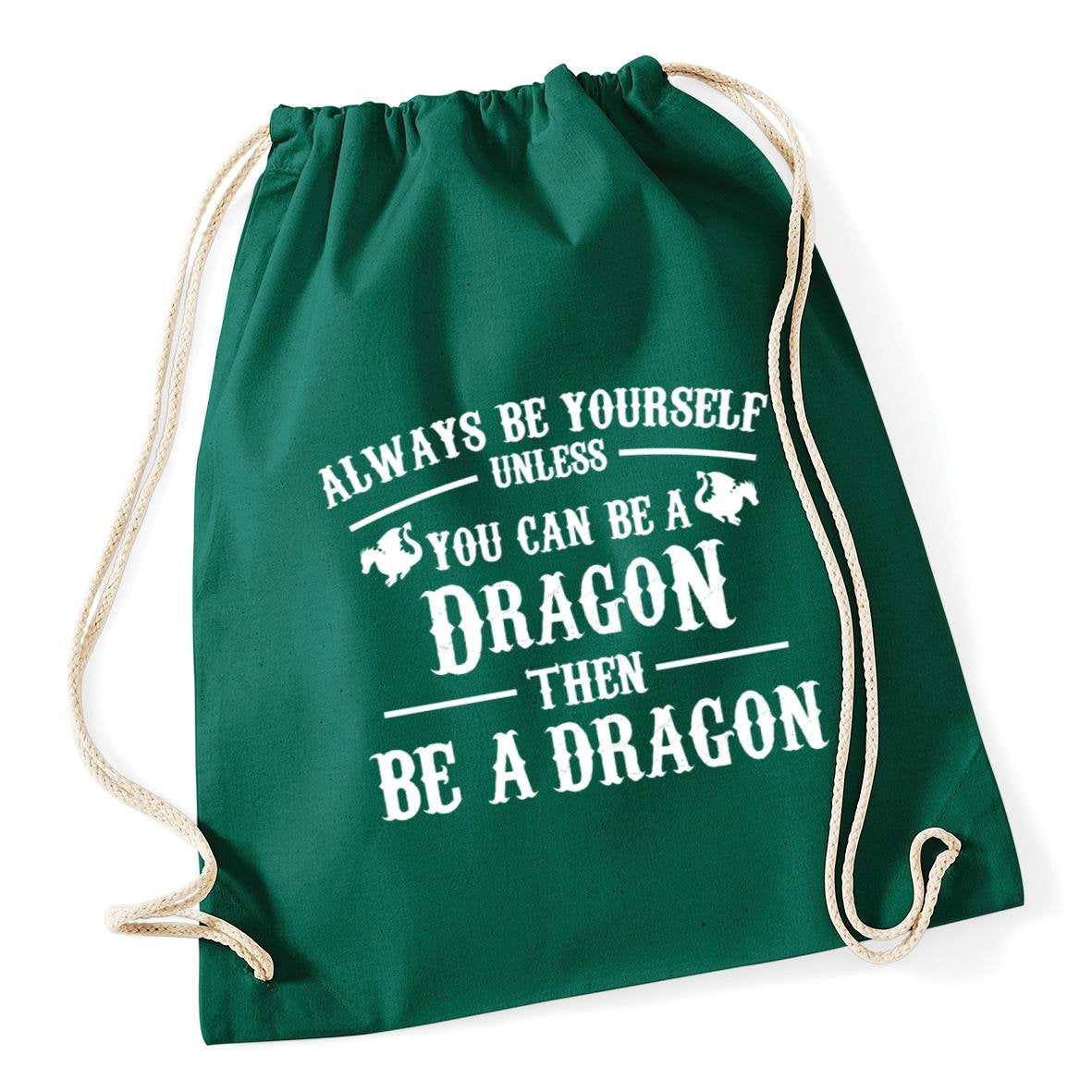 HippoWarehouse Always be yourself unless you can be a dragon then be a dragon Drawstring Cotton School Gym Kid Bag Sack 37cm x 46cm, 12 litres