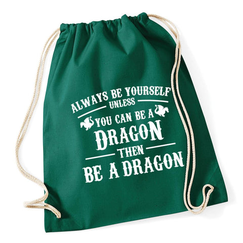 HippoWarehouse Always be yourself unless you can be a dragon then be a dragon Drawstring Cotton School Gym Kid Bag Sack 37cm x 46cm, 12 litres