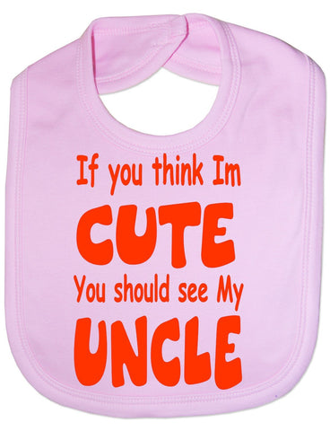 Print4U Think Im Cute See My Uncle - Funny Baby/Toddler/Newborn Bib - Baby Gift pink