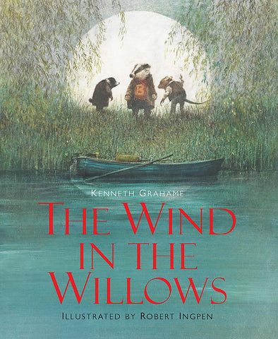The Wind in the Willows: A Robert Ingpen Illustrated Classic (Robert Ingpen Illustrated Classics)