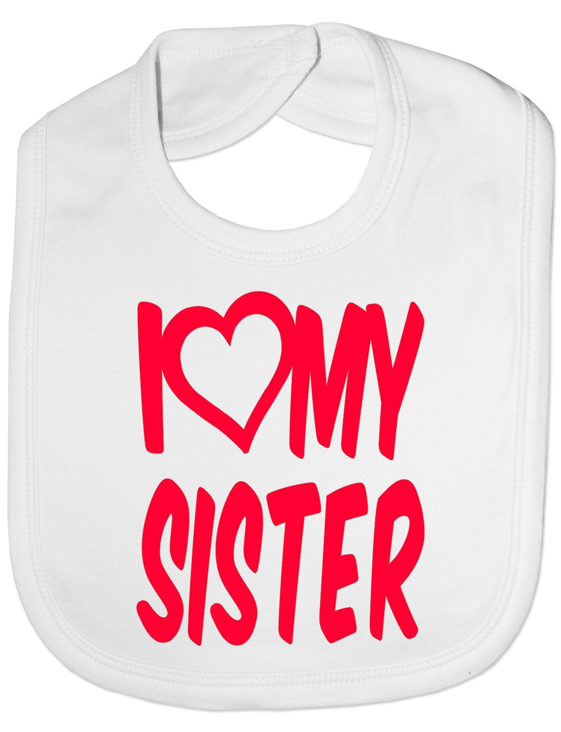 Print4U I Love My Sister Boys Girls Baby Feeding Bib Gift One Size White