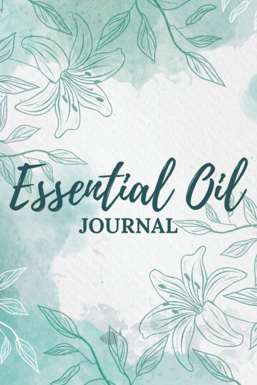 Essential Oil Journal: Essential Oil Log Book for Aroma Herbal DIY/Aromatherapy Recipe Healing Record Book/Wellness Relaxation Blending ... Wellness/Benefits Headache Allergy Sleep
