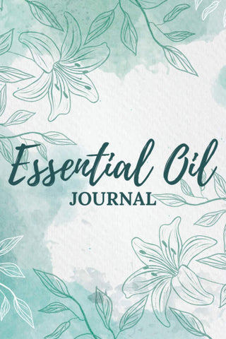 Essential Oil Journal: Essential Oil Log Book for Aroma Herbal DIY/Aromatherapy Recipe Healing Record Book/Wellness Relaxation Blending ... Wellness/Benefits Headache Allergy Sleep