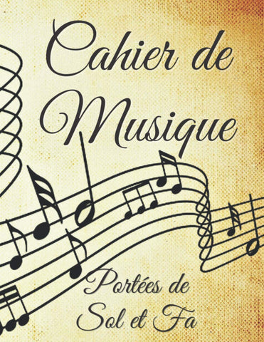 Cahier de Musique: Carnet pour solfÃ¨ge - partitions et compositions musicales de 100 pages avec portÃ©es clÃ©s de Sol et Fa pout tout instrument Piano ... | 8,5 x 11 in | SUPER CADEAU (French Edition)