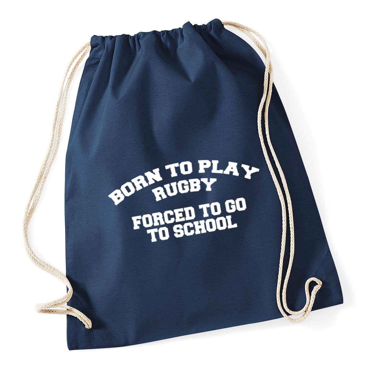 Hippowarehouse Born to play rugby forced to go to school Drawstring Cotton School Gym Kid Bag Sack 37cm x 46cm, 12 litres