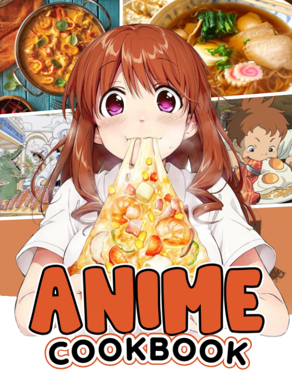 ANIME Cookbook: Anime Fascinating Book That Offers You Many Recipes To Make Dish And Illustrations Of Anime