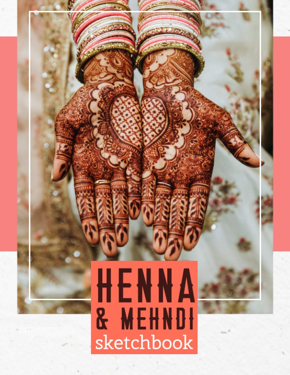HENNA & MEHNDI SKETCHBOOK: Practice Your Original Designs On Paper.