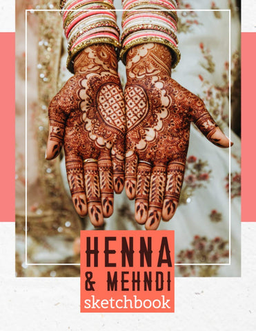 HENNA & MEHNDI SKETCHBOOK: Practice Your Original Designs On Paper.