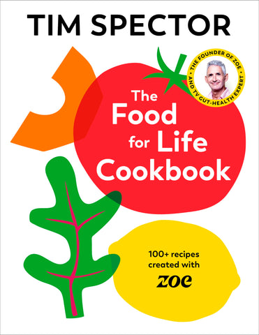 The Food For Life Cookbook: 100+ recipes created with ZOE from the #1 Sunday Times bestselling author and ITV Lorraine gut-health expert