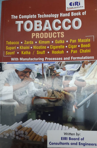 Complete Technology Handbook of Tobacco Zarda Kimmam Gutka Pan Masala Mouth Freshner Supari Khaini Nicotine Saunf Katha Snuff Kookah and Pan Chatni with Manufacturing Processes and Formulations