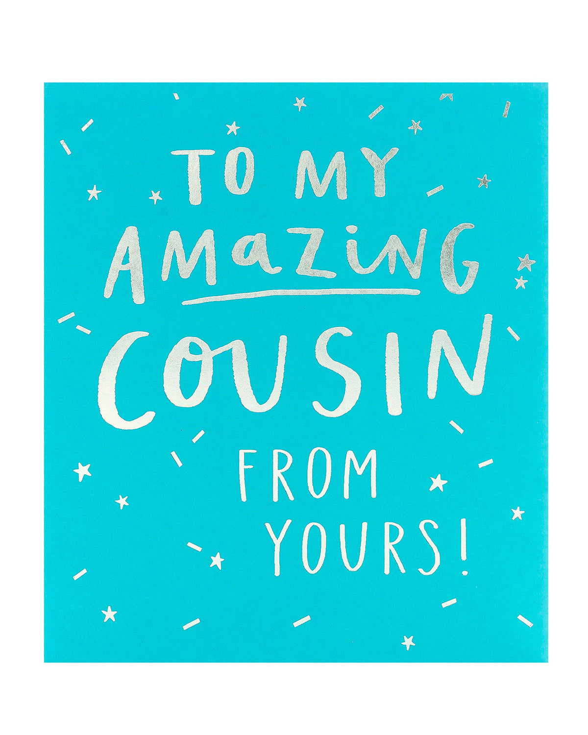 to My Amazing Cousin from Yours! Birthday Greeting Card Foiled Greetings Cards
