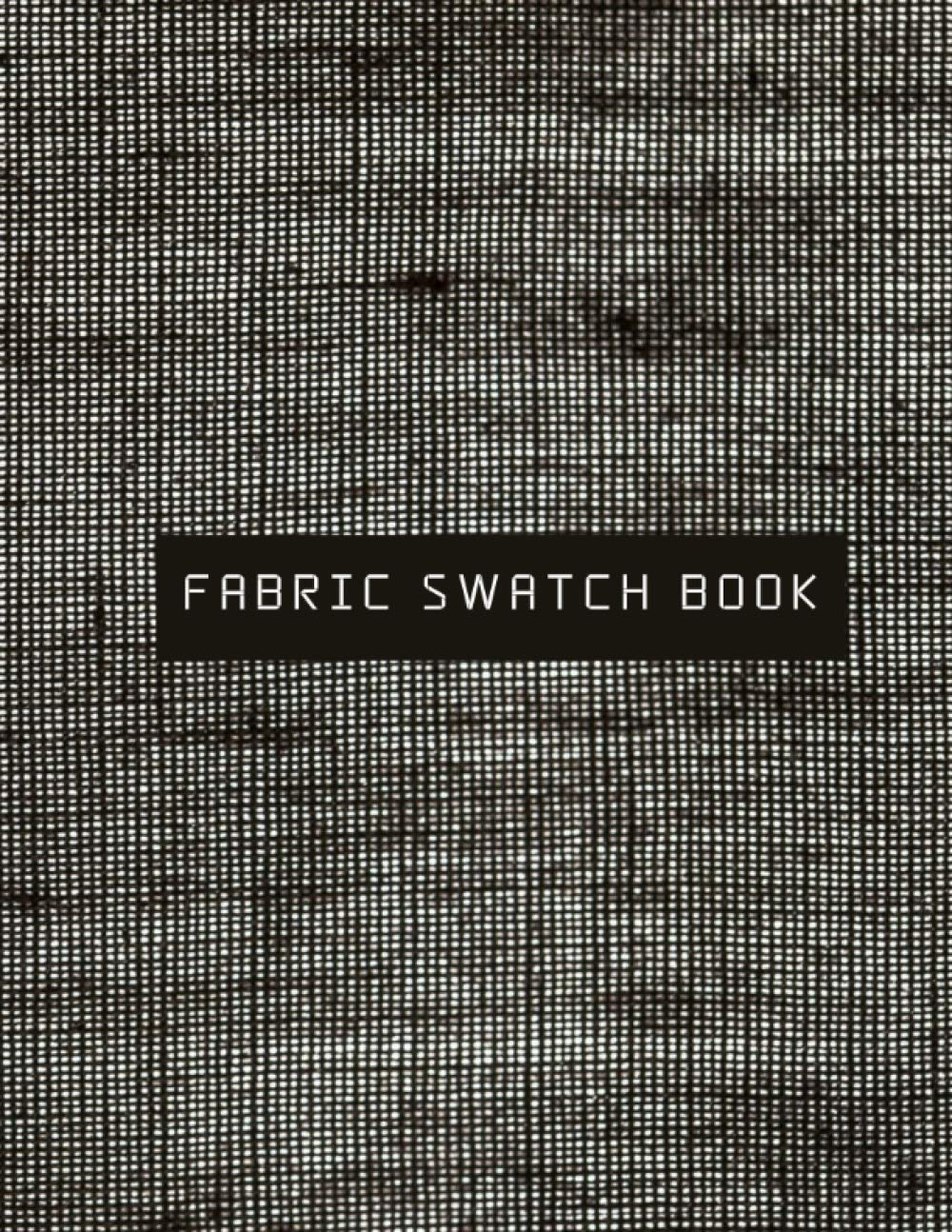 Fabric Swatch Book: Organizer Journal for designers and artists to track fabric samples and inventory