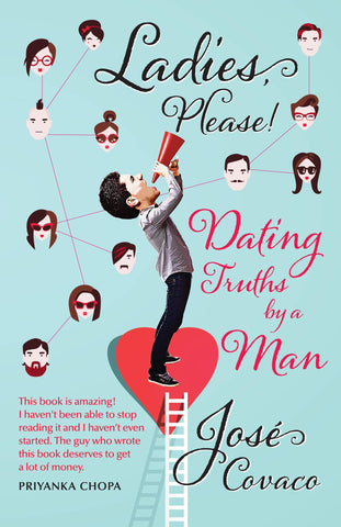 Ladies, Please!: Dating Truths By A Man