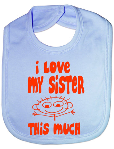 Print4U I Love My Sister This Much - Funny Baby/Toddler/Newborn Bib -Gift blue